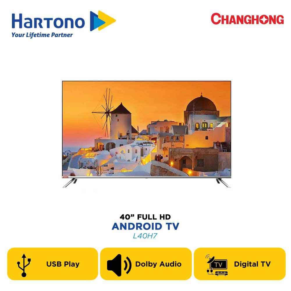 CHANGHONG Android LED TV Full HD H7 Series dengan Dolby Audio