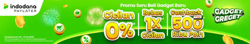 Indodana PayLater Promo Gadget Greget Cicilan 0% dan Cashback hingga 500rb point